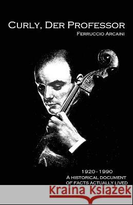 Curly, der Professor Gianni Arcaini Ferruccio Arcaini  9798393198046 Independently Published