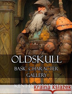 Castle Oldskull: Oldskull Basic Character Gallery Kent David Kelly   9798393233716 Independently Published