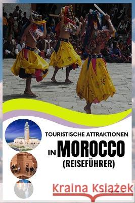 Touristische Attraktionen in Morocco: Reisefuhrer Ali Mohammed   9798393260545 Independently Published