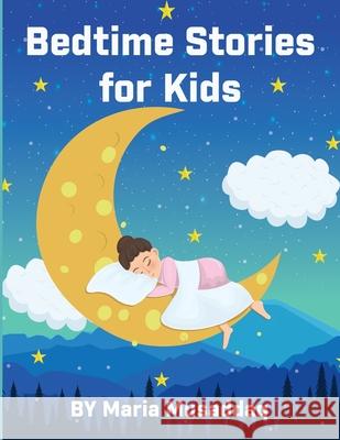 bedtime stories: with full illustration. Maria Musaddaq   9798393280116