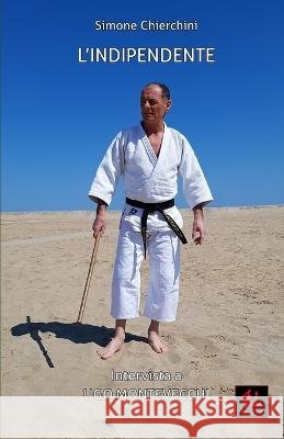 L'Indipendente: Intervista a Ugo Montevecchi Ugo Montevecchi Simone Chierchini  9798393320287