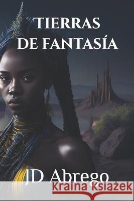 Tierras de fantasia Jd Abrego   9798393341510 Independently Published
