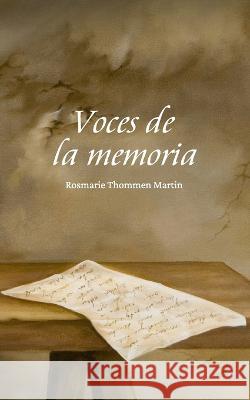 Voces de la memoria Rosmarie Thommen Martin   9798393361723 Independently Published