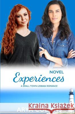 Novel Experiences: A Small Town Lesbian Romance Arya Collins   9798393365745 Independently Published