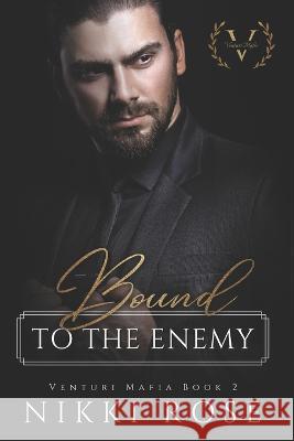 Bound to the Enemy: Large Print Nikki Rose   9798393387082 Independently Published