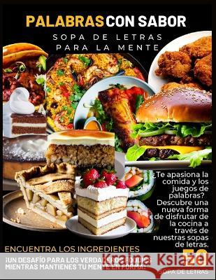 Palabras con Sabor: Sopa de Letras para la Mente Libera Tu Potencial   9798393420291 Independently Published