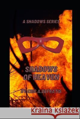 Shadows of Heaven: A Shadows Series Jennifer Hickok Defratis Eric Alan Defratis  9798393424299 Independently Published