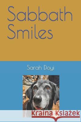 Sabbath Smiles Sarah Doyi   9798393436391 Independently Published
