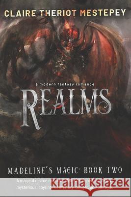 Realms: Madeline's Magic: Book Two Claire Theriot Mestepey   9798393436537