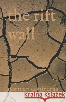 The rift wall Norman Contreras   9798393479206 Independently Published