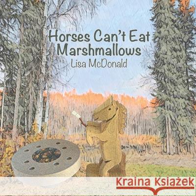 Horses Can't Eat Marshmallows Lisa McDonald   9798393485054
