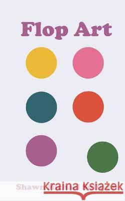 Flop Art Shawn Michael Sullivan   9798393493073