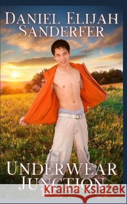Underwear Junction Daniel Elijah Sanderfer   9798393516086 Independently Published