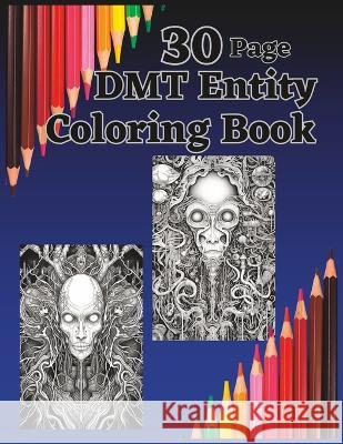 30 Page DMT Entity Coloring Book Print Listings   9798393535599 Independently Published