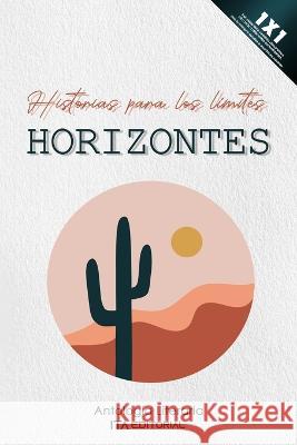 Horizontes: Historias para los limites Gustavo A Salas Rada   9798393537753 Independently Published