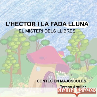 L'Hèctor i la fada Lluna: El misteri dels llibres Aguilar, Teresa 9798393546526