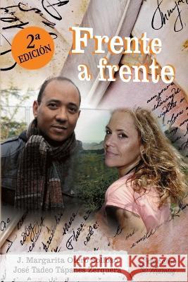 Frente a Frente: Dialogos en sonetos Jose Tadeo Tapanes Zerquera Margarita Otero Solloso  9798393566692