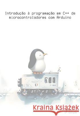 Introducao a programacao em C++ de microcontroladores com Arduino Frederic Christophe Gabriel Bogaerts   9798393597078 Independently Published