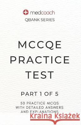 MCCQE Practice Test: Part 1 of 5 CM Leah Feldman, MD   9798393600785 Independently Published
