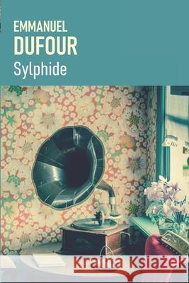 Sylphide Emmanuel Dufour   9798393620790