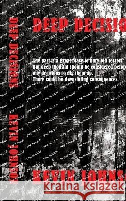 Deep Decisions Kevin Johnson   9798393651992 Independently Published