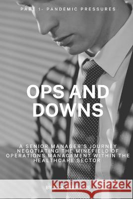 Ops and Downs: Part 1- Pandemic Pressures Zach Stephens   9798393711566 Independently Published