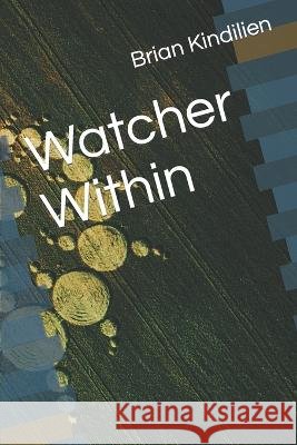 Watcher Within Brian Kindilien   9798393732783