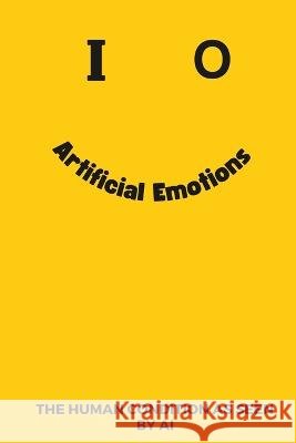 Artificial Emotion: The Human Condition as seen by AI Artie Ficial   9798393762742