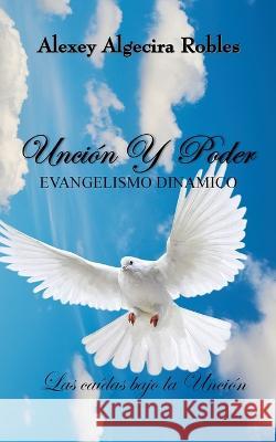 Uncion y Poder Alexey Algecira 9798393767044
