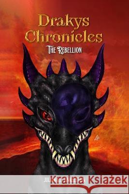 Drakys Chronicles: The Rebellion Julian G C Finkelstein   9798393781064