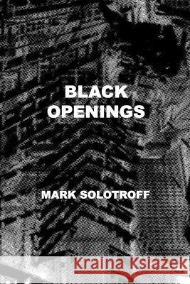Black Openings Mark Solotroff   9798393794385 Independently Published