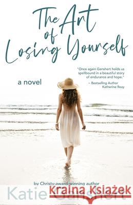 The Art of Losing Yourself Katie Ganshert   9798393796815 Independently Published