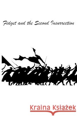Fidget and the Second Insurrection J Cochran   9798393799304 Independently Published