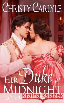 Her Duke at Midnight Christy Carlyle   9798393800628 Independently Published