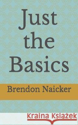 Just the Basics Yanshan Chen Brendon Naicker  9798393812577 Independently Published