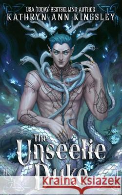 The Unseelie Duke Kathryn Ann Kingsley   9798393850623