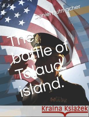 The battle of Talaud island. Daniel Hutmacher   9798393872809 Independently Published