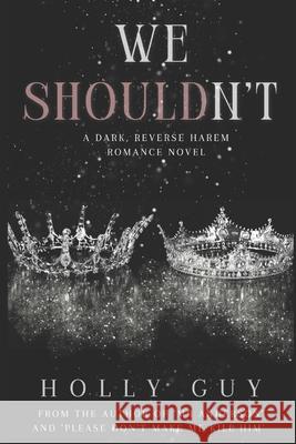 We Shouldn't Holly Guy   9798393879792 Independently Published