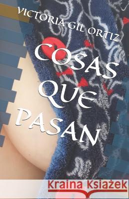 Cosas Que Pasan Victoria Gil Ortiz   9798393884086