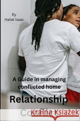 Relationship Conflict: A Guide in managing conflicted home Hallel Isaac   9798393977283 Independently Published