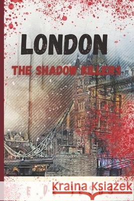 London, The Shadow Killers E de Jesus   9798393987541 Independently Published