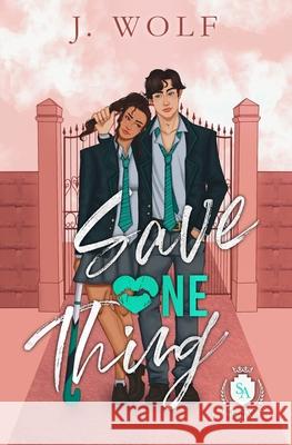 Save One Thing: An Academy Romance J Wolf Julia Wolf  9798393989408 Independently Published