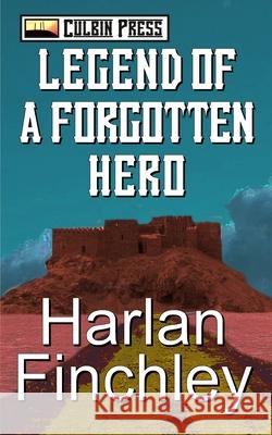 Legend of a Forgotten Hero Harlan Finchley 9798393994617