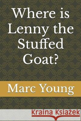 Where is Lenny the Stuffed Goat? Marc Young   9798394033247 Independently Published