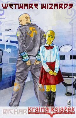 Wetware Wizards Chaz Kemp Richard E Friesen  9798394039218 Independently Published