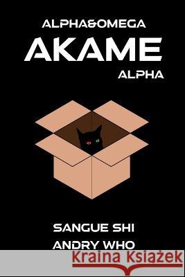 Akame: Alpha Andry Who Sangue Shi  9798394103438 Independently Published