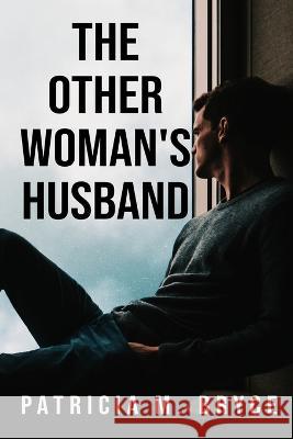 The Other Woman's Husband Patricia M Bryce   9798394110863