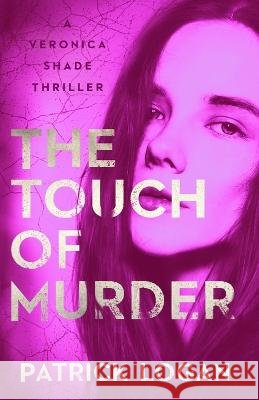 The Touch of Murder Patrick Logan   9798394126789 Independently Published