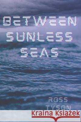 Between Sunless Seas Ross Tyson   9798394171185