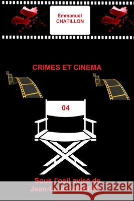 Crimes Et Cinema 04 Emmanuel Chatillon   9798394199745 Independently Published
